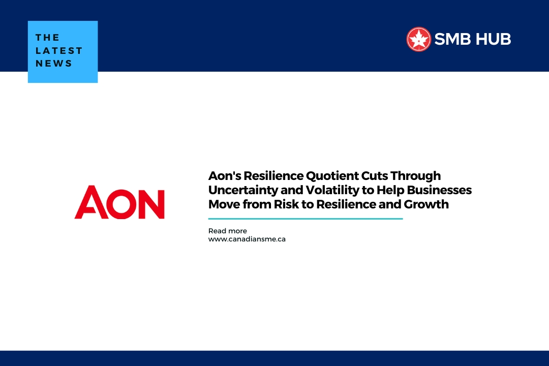 Aon's Resilience Quotient Cuts Through Uncertainty and Volatility to Help Businesses Move from Risk to Resilience and Growth