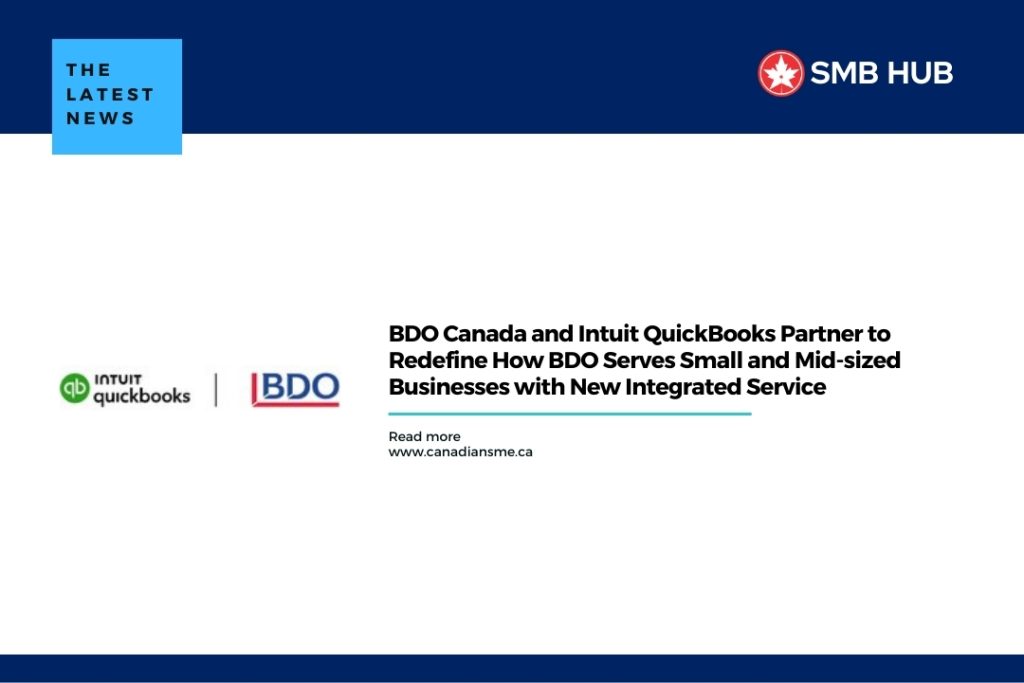 BDO Canada and Intuit QuickBooks Partner to Redefine How BDO Serves Small and Mid-sized Businesses with New Integrated Service