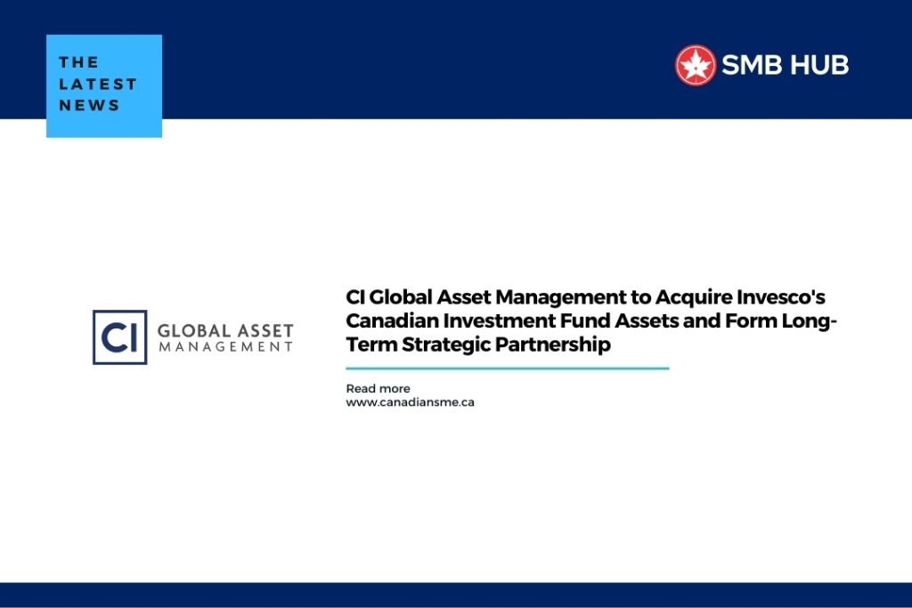 CI Global Asset Management to Acquire Invesco’s Canadian Investment Fund Assets and Form Long-Term Strategic Partnership