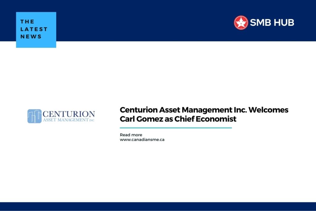 Centurion Asset Management Inc. Welcomes Carl Gomez as Chief Economist