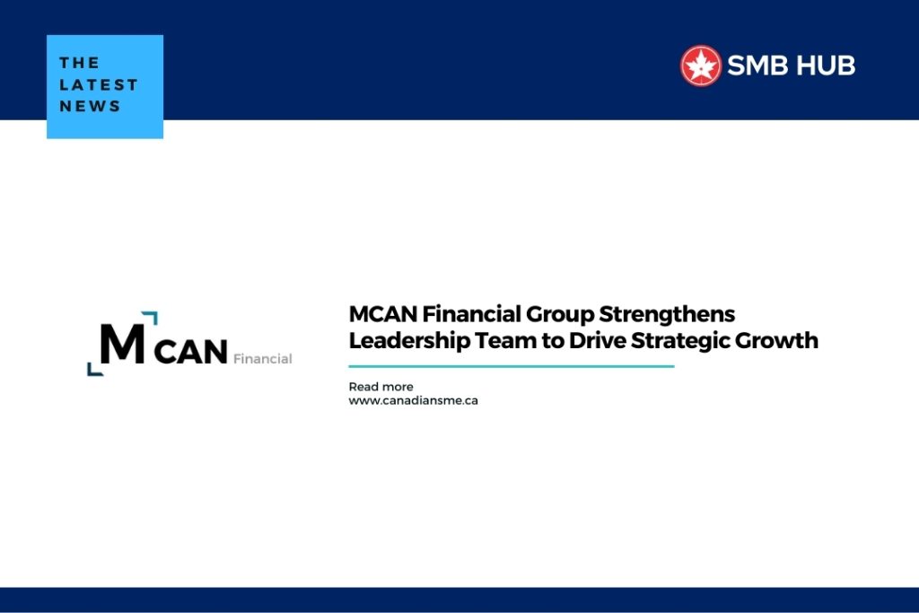MCAN Financial Group Strengthens Leadership Team to Drive Strategic Growth