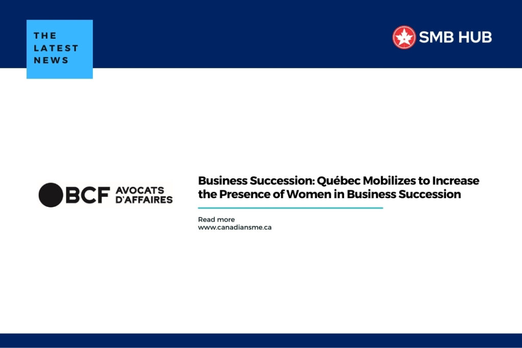 Business Succession Québec Mobilizes to Increase the Presence of Women in Business Succession