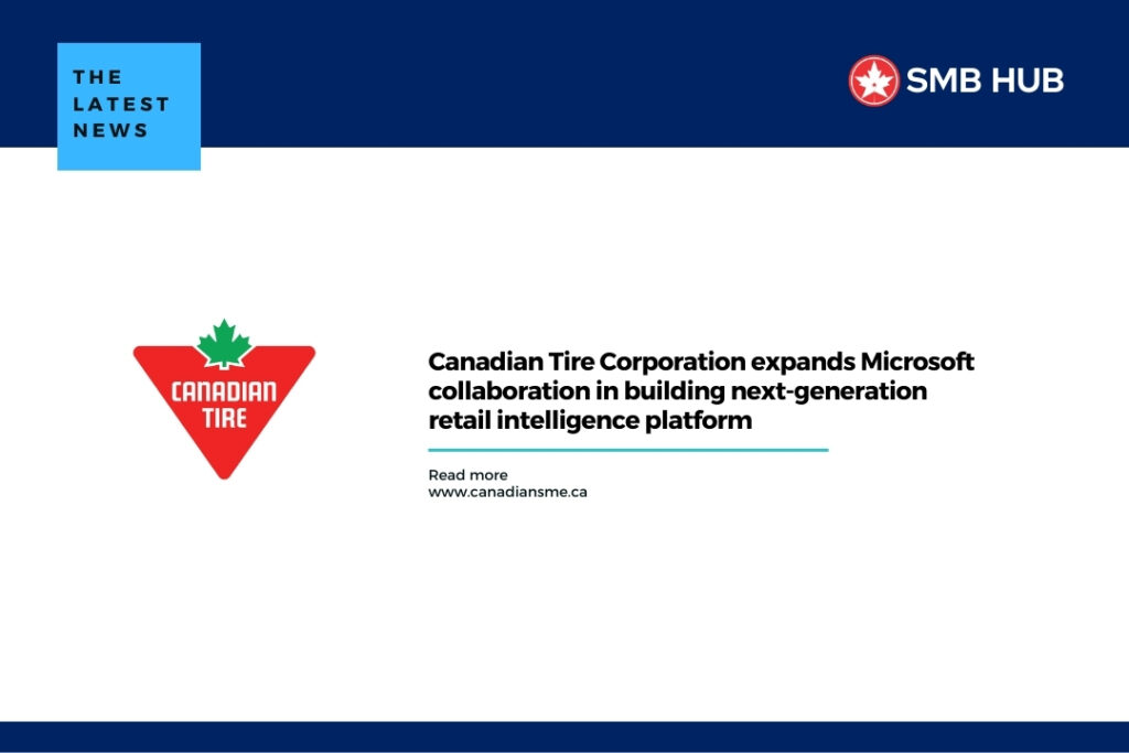 Canadian Tire Corporation expands Microsoft collaboration in building next-generation retail intelligence platform