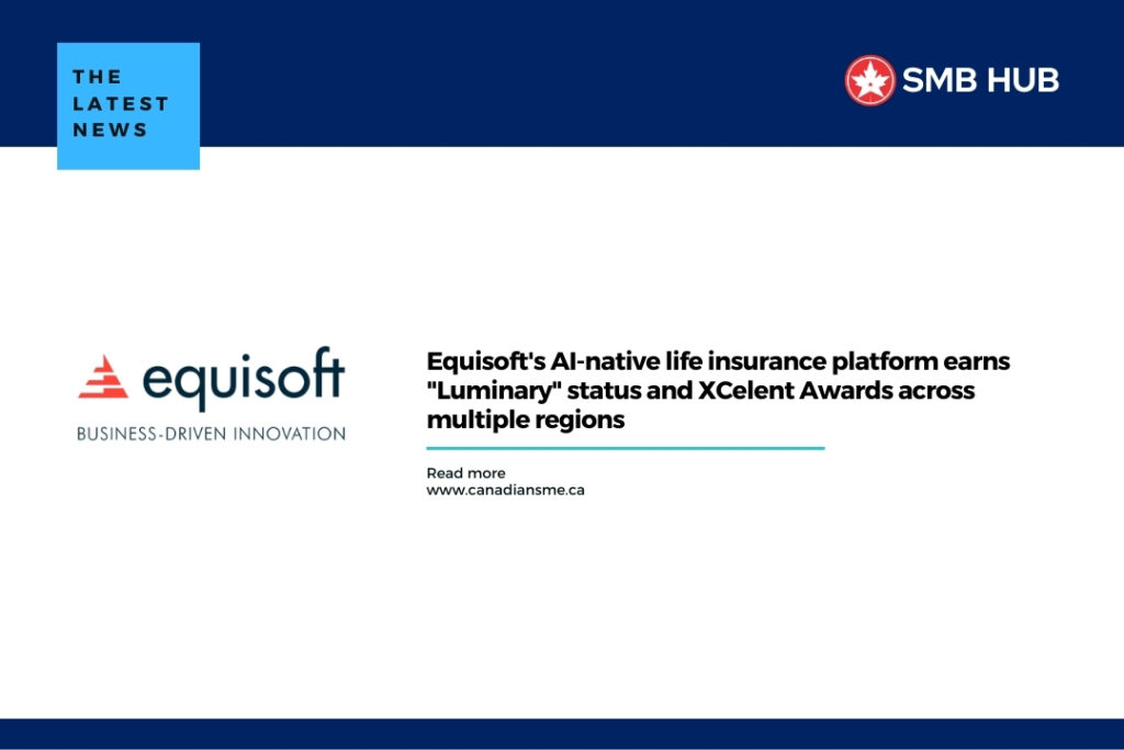Equisoft’s AI-native life insurance platform earns “Luminary” status and XCelent Awards across multiple regions