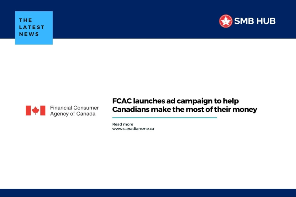 FCAC launches ad campaign to help Canadians make the most of their money