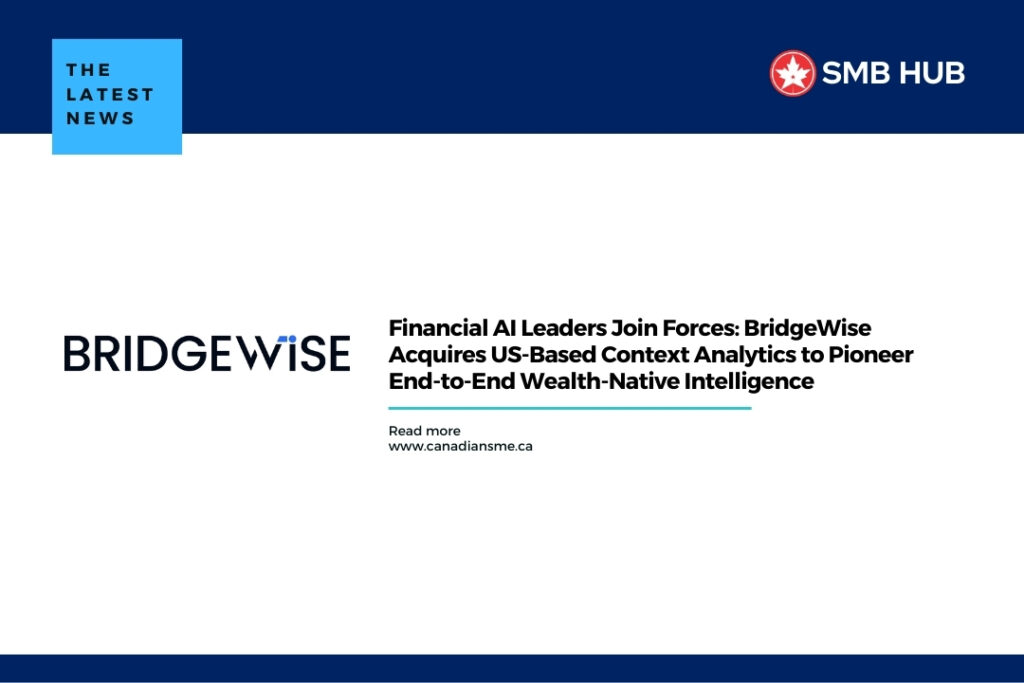 Financial AI Leaders Join Forces: BridgeWise Acquires US-Based Context Analytics to Pioneer End-to-End Wealth-Native Intelligence