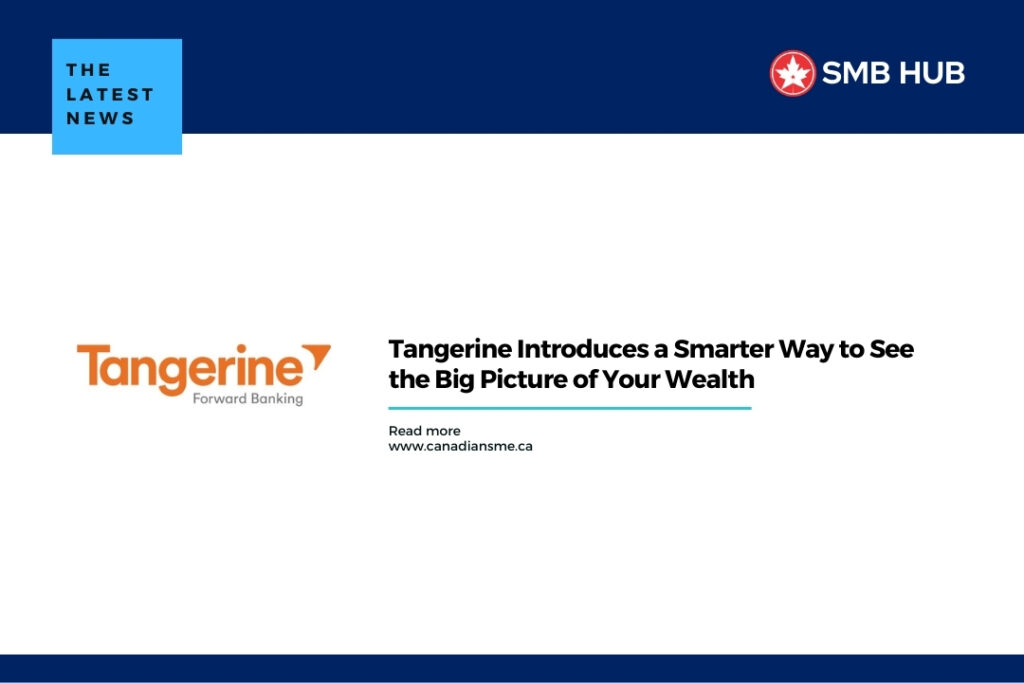 Tangerine Introduces a Smarter Way to See the Big Picture of Your Wealth