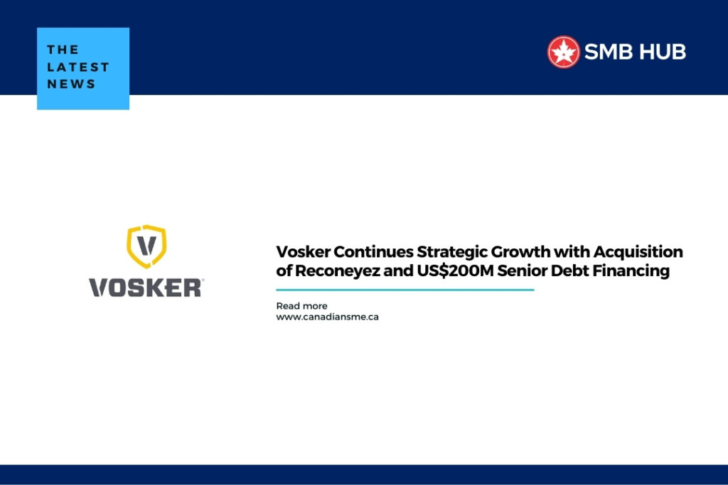 Vosker Continues Strategic Growth with Acquisition of Reconeyez and US$200M Senior Debt Financing