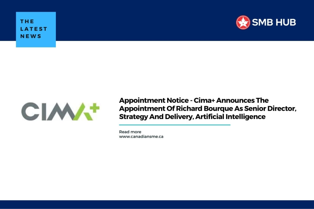 Appointment Notice – Cima+ Announces The Appointment Of Richard Bourque As Senior Director, Strategy And Delivery, Artificial Intelligence