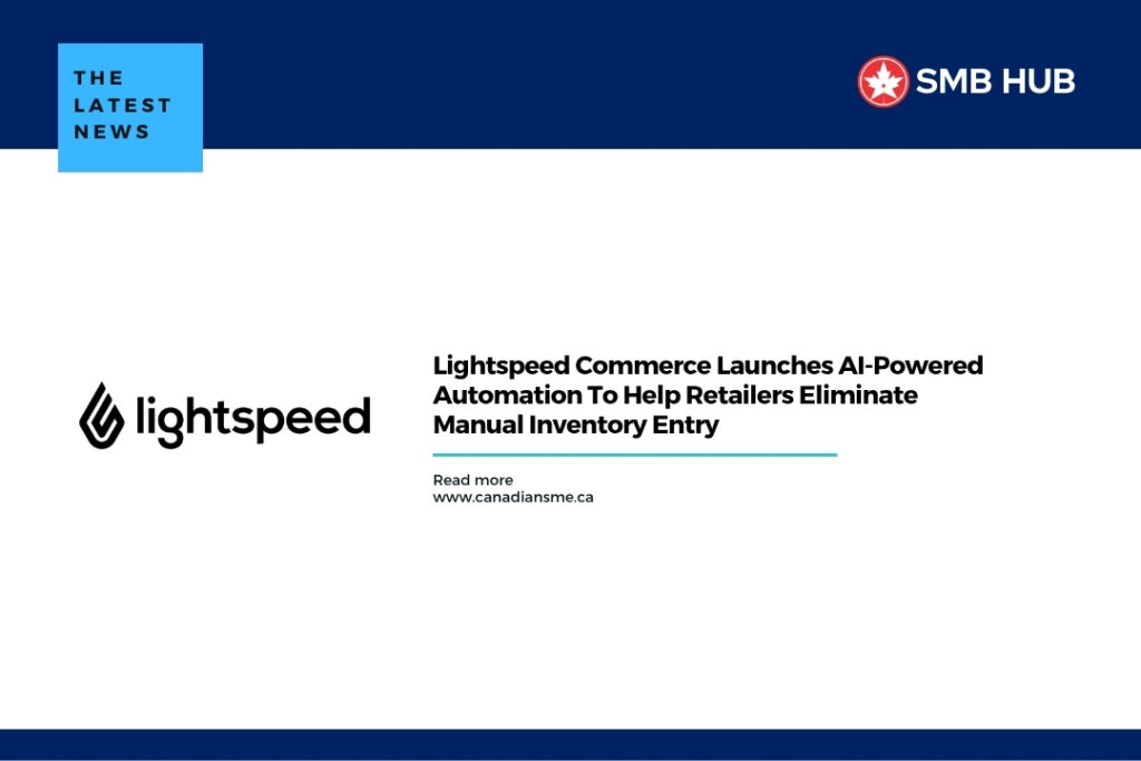 Lightspeed Commerce Launches AI-Powered Automation To Help Retailers Eliminate Manual Inventory Entry