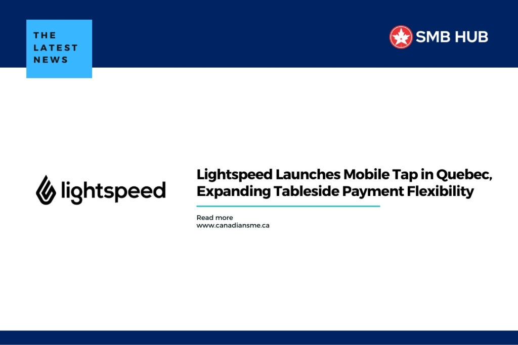 Lightspeed Launches Mobile Tap in Quebec, Expanding Tableside Payment Flexibility