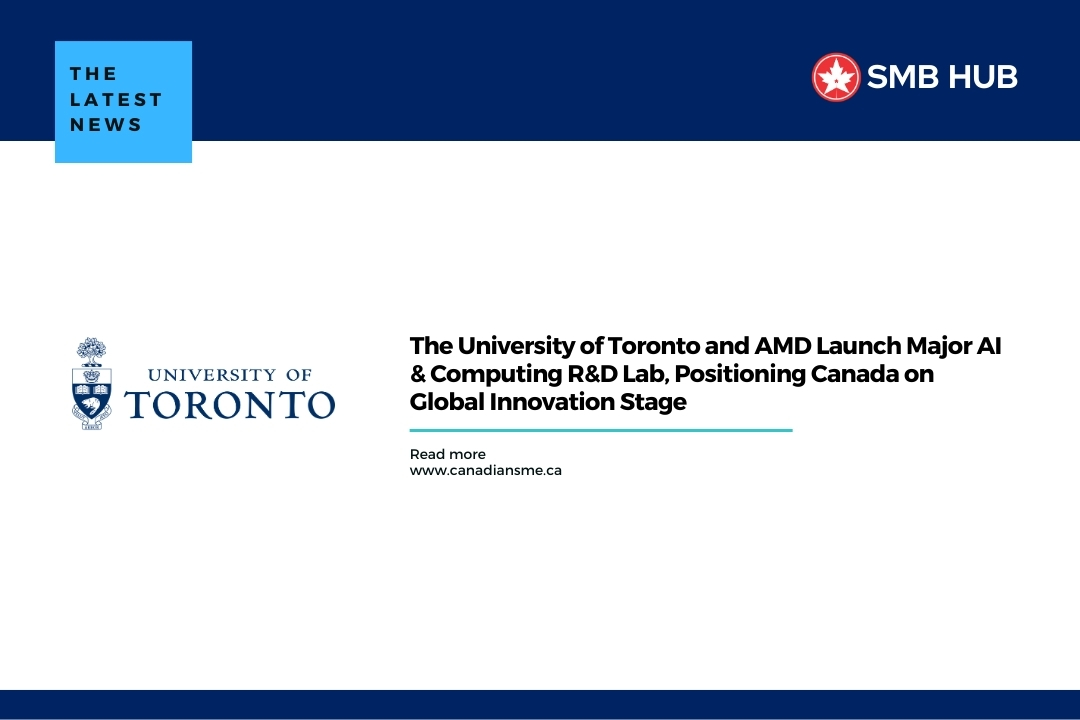 The University of Toronto and AMD Launch Major AI & Computing R&D Lab, Positioning Canada on Global Innovation Stage