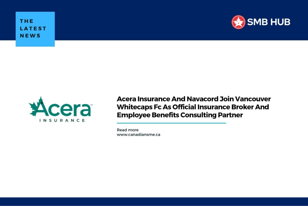 Acera Insurance And Navacord Join Vancouver Whitecaps Fc As Official Insurance Broker And Employee Benefits Consulting Partner