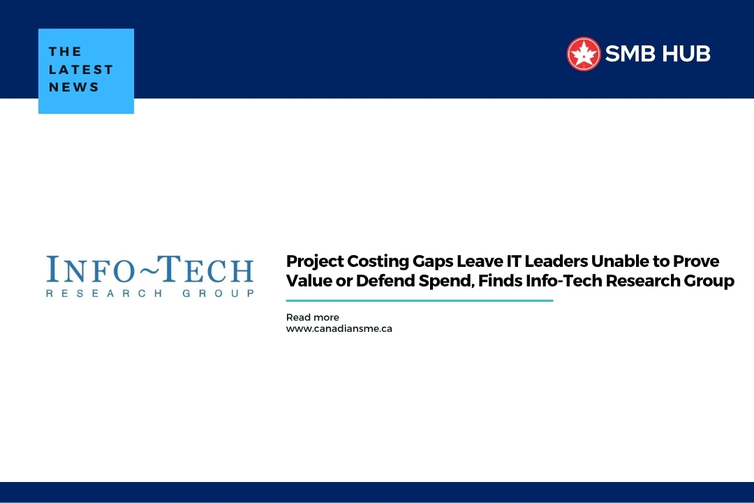 Project Costing Gaps Leave IT Leaders Unable to Prove Value or Defend Spend, Finds Info-Tech Research Group