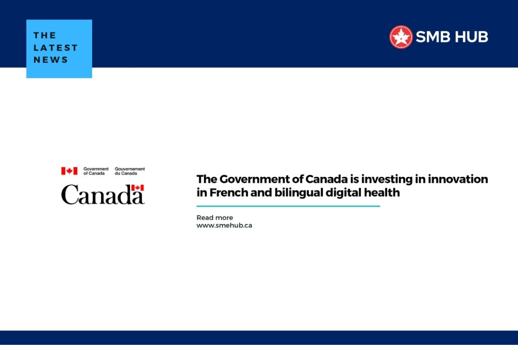 The Government of Canada is investing in innovation in French and bilingual digital health
