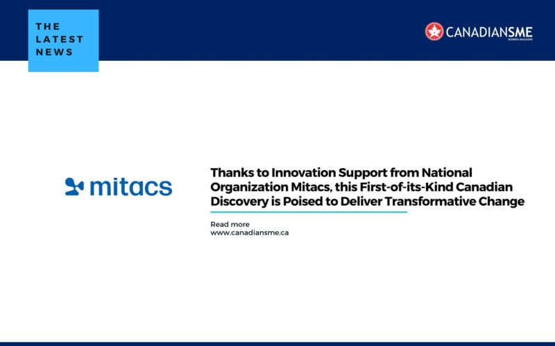 Thanks-to-Innovation-Support-from-National-Organization-Mitacs-this-First-of-its-Kind-Canadian-Discovery-is-Poised-to-Deliver-Transformative-Change-800x500