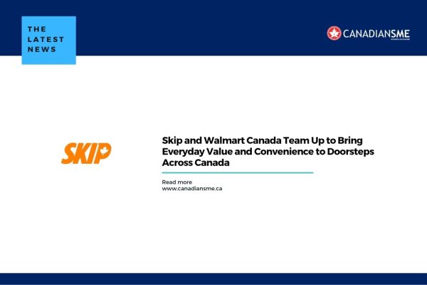 Skip and Walmart Canada Team Up to Bring Everyday Value and Convenience to Doorsteps Across Canada