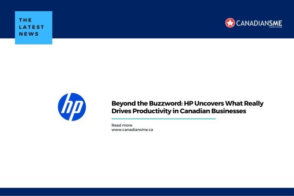 Beyond the Buzzword HP Uncovers What Really Drives Productivity in Canadian Businesses