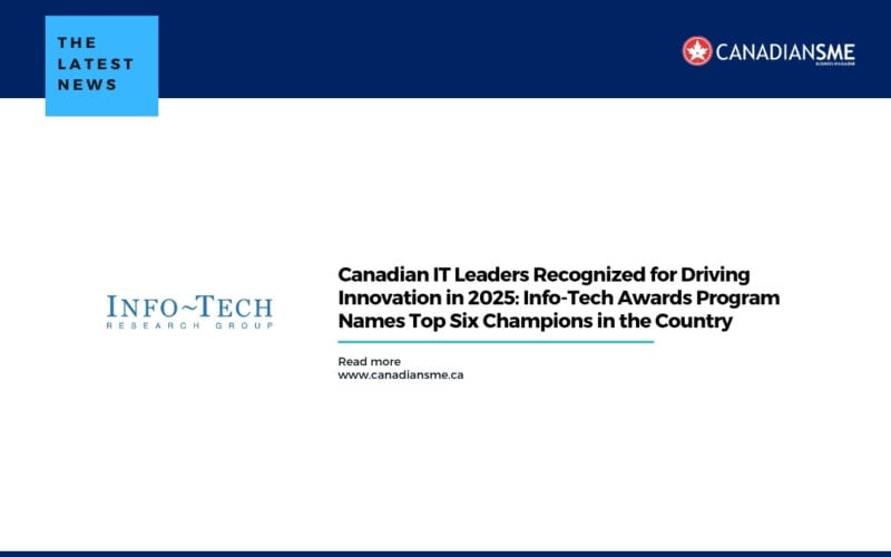 Canadian-IT-Leaders-Recognized-for-Driving-Innovation-in-2025-Info-Tech-Awards-Program-Names-Top-Six-Champions-in-the-Country-800x500