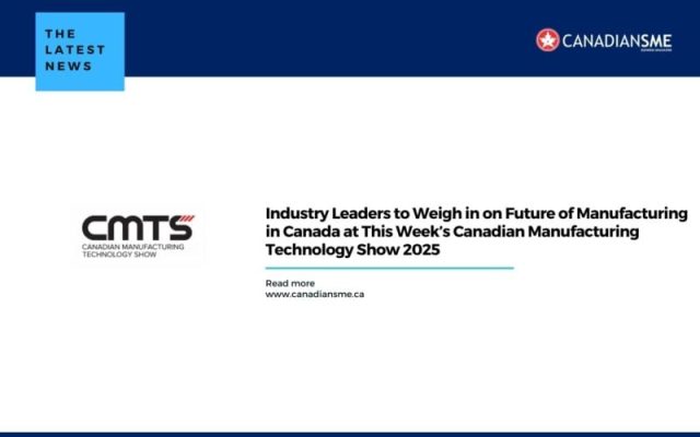 Industry-Leaders-to-Weigh-in-on-Future-of-Manufacturing-in-Canada-at-This-Weeks-Canadian-Manufacturing-Technology-Show-2025-1-800x500
